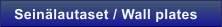 Sein�lautaset / Wall plates